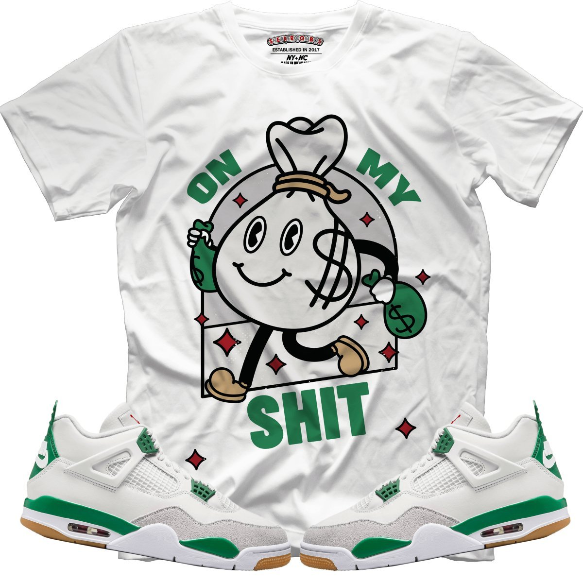 On My Shit (NIKE SB X AIR JORDAN 4 PINE GREEN) T-Shirt - Lucid Soles