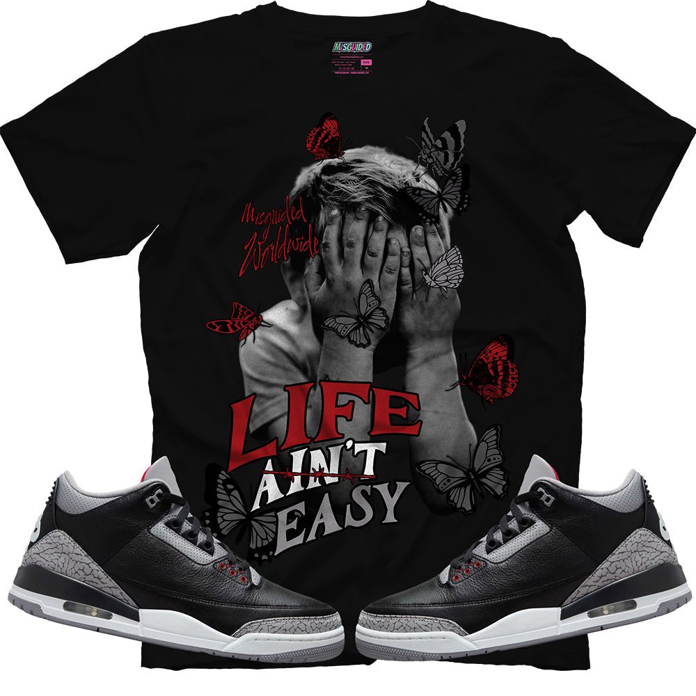 Life Ain't Easy (Air Jordan 3 Black Cement) T-Shirt - Lucid Soles