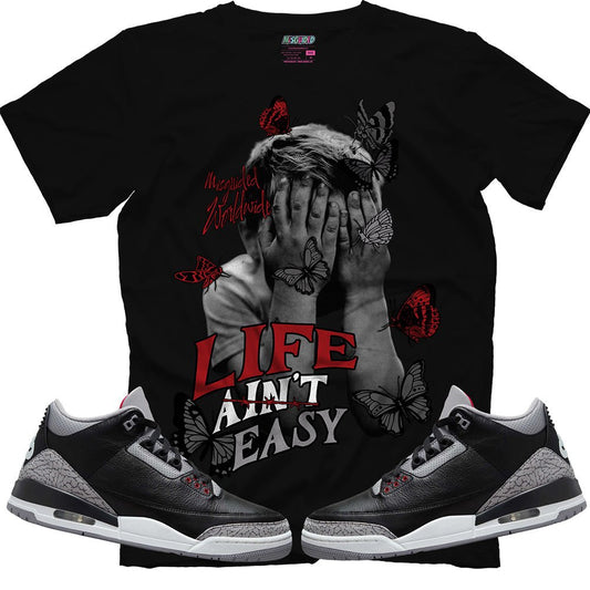 Life Ain't Easy (Air Jordan 3 Black Cement) T-Shirt - Lucid Soles