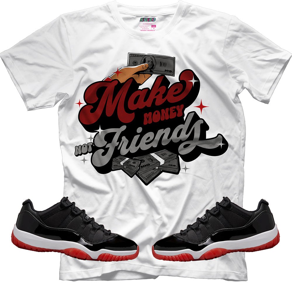 Make Money Not Friends (Air Jordan 11 Low Bred) T-Shirt - Lucid Soles