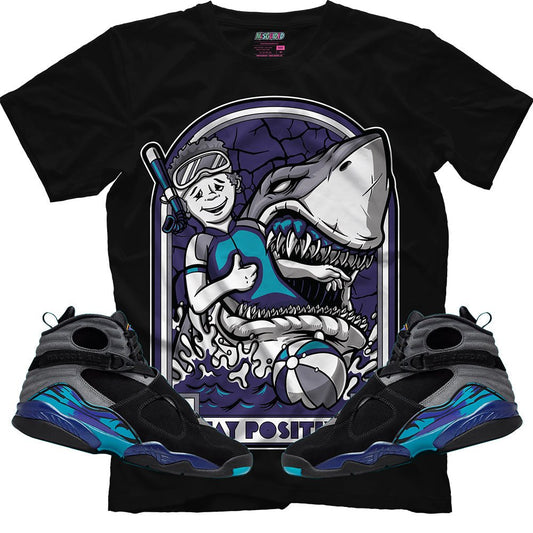Stay Positive (Air Jordan 8 Aqua) T-Shirt - Lucid Soles