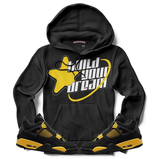 Build Your Dream (Air Jordan 4 Thunder) Hoodie - Lucid Soles