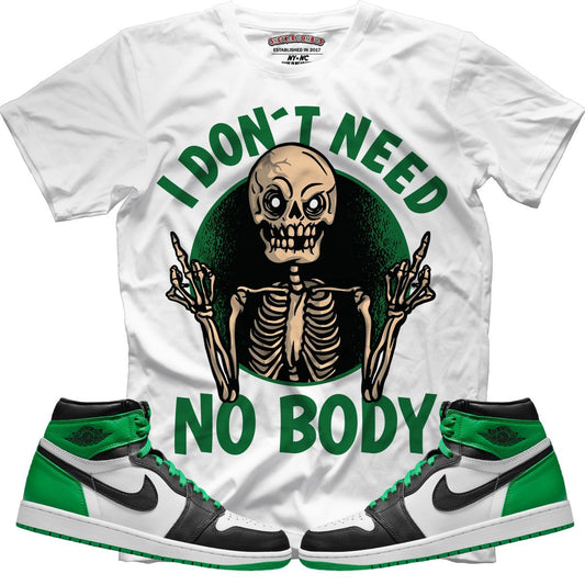 I Don't Need No Body (Air Jordan 1 Lucky Green) T-Shirt - Lucid Soles