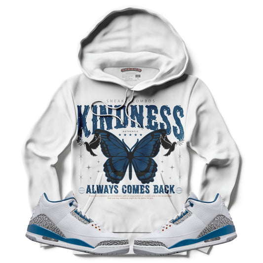 Kindness Always Comes Back (Air Jordan 3 “Wizards” PE) Hoodie - Lucid Soles