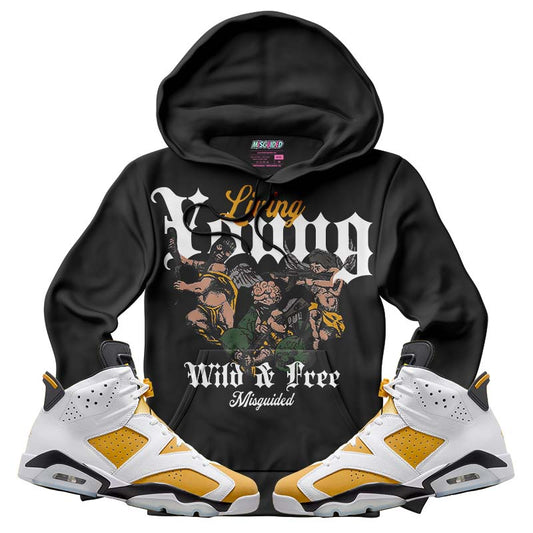 Living Young Wild And Free (Air Jordan 6 Retro Yellow Ochre) Hoodie - Lucid Soles