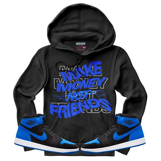Make Money Not Friends (Air Jordan 1 Royal Reimagined) Hoodie - Lucid Soles