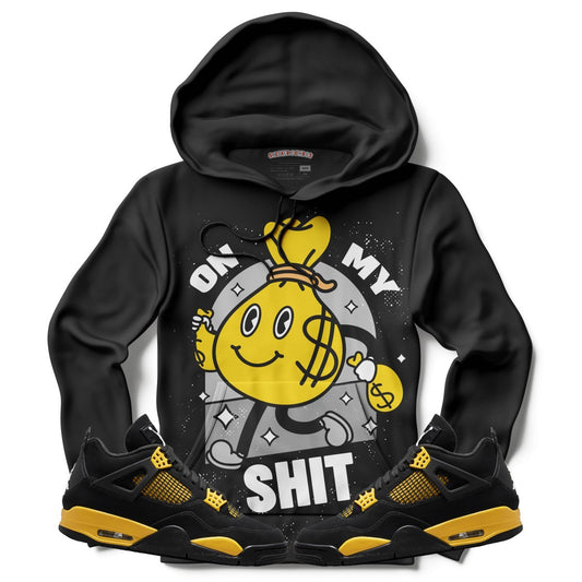On My Shit (Air Jordan 4 Thunder) Hoodie - Lucid Soles