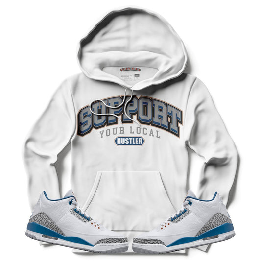 Support Your Local Hustler (Air Jordan 3 “Wizards” PE) Hoodie - Lucid Soles